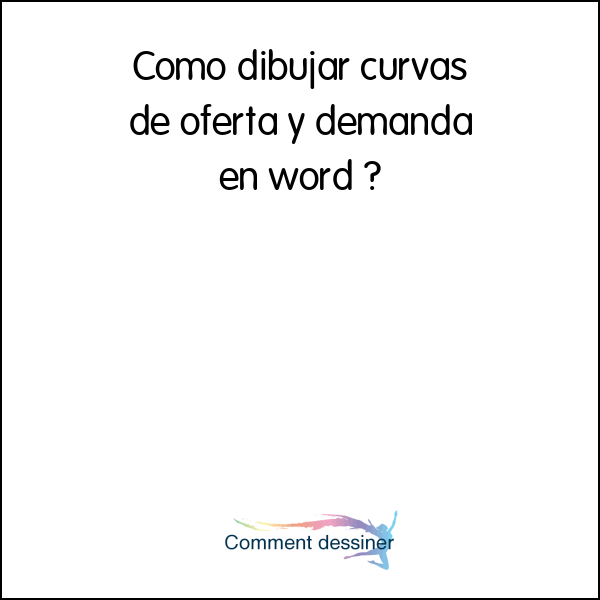 Como dibujar curvas de oferta y demanda en word